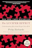 The Lucifer Effect Understanding How Good People Turn Evil