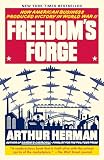 Freedom's Forge: How American Business Produced Victory in World War II