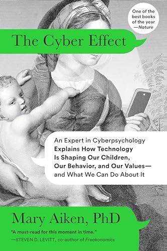 The Cyber Effect: A Pioneering Cyberpsychologist Explains How Human Behavior Changes Online