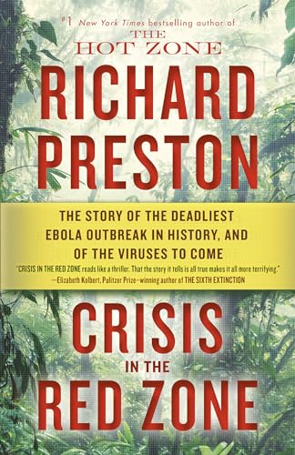 Crisis in the Red Zone: The Story of the Deadliest Ebola Outbreak in History, and of the Outbreaks to Come book cover