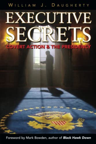 Executive Secrets: Covert Action and the Presidency