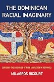 The Dominican Racial Imaginary Surveying The Landscape Of Ra