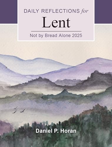 Read Not by Bread Alone 2025: Daily Reflections for Lent