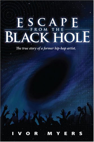 Escape from the Black Hole: The True Story of a Former Hip-Hop Artist book cover