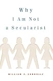 Why I Am Not a Secularist
