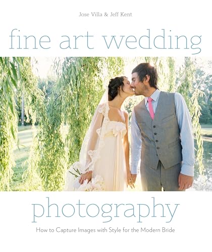 Fine Art Wedding Photography: How to Capture Images with Style for the Modern Bride book cover
