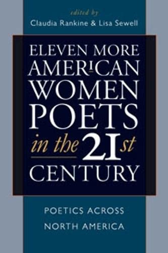 Eleven More American Women Poets in the 21st Century: Poetics Across North America