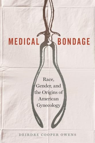 Medical Bondage: Race, Gender, and the Origins of American Gynecology book cover