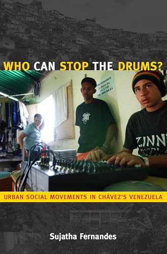Who Can Stop the Drums: Urban Social Movements in Chavez’s Venezuela