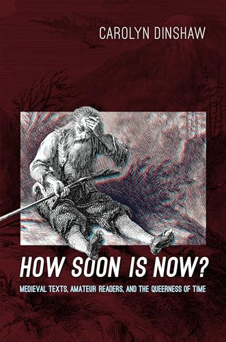 How Soon is Now? Medieval Texts, Amateur Readers and the Queerness of Time