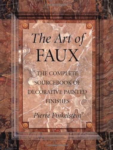 The Art of Faux: The Complete Sourcebook of Decorative Painted Finishes book cover