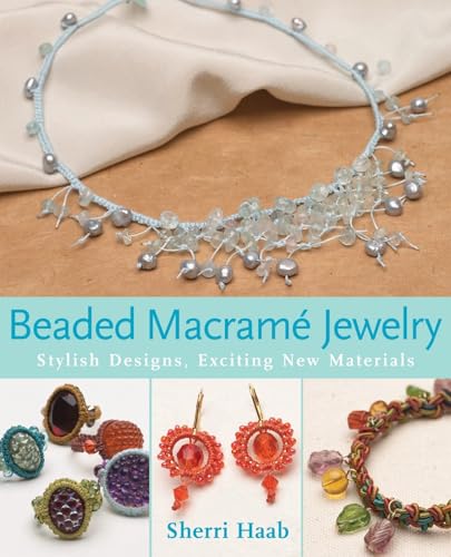Beaded Macrame Jewelry: Stylish Designs, Exciting New Materials book cover