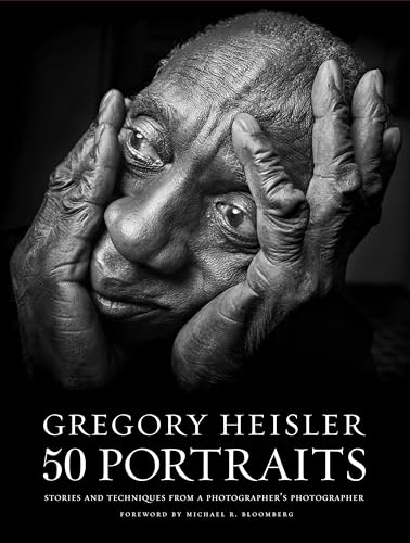 Gregory Heisler: 50 Portraits: Stories and Techniques from a Photographer's Photographer book cover