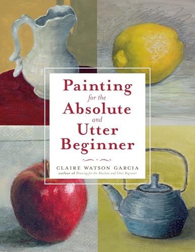 Painting for the Absolute and Utter Beginner book cover