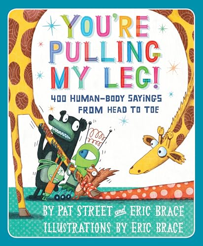 You're Pulling My Leg!: 400 Human-Body Sayings from Head to Toe book cover