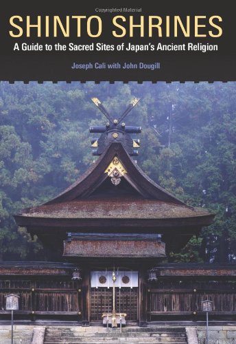 Shinto Shrines: A Guide to the Sacred Sites of Japan's Ancient Religion book cover