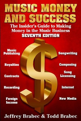 Music Money and Success 7th Edition: The Insider's Guide to Making Money in the Music Business book cover