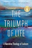 The Triumph Of Life A Narrative Theology Of Judaism