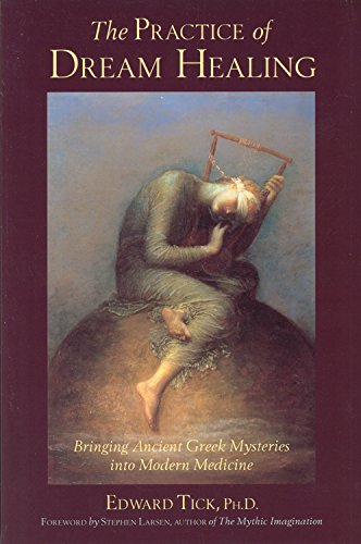 The Practice of Dream Healing: Bringing Ancient Greek Mysteries into Modern Medicine book cover