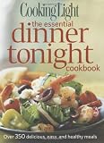 Cooking Light The Essential Dinner Tonight Cookbook
