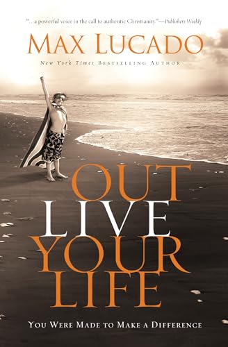 Outlive Your Life: You Were Made to Make A Difference