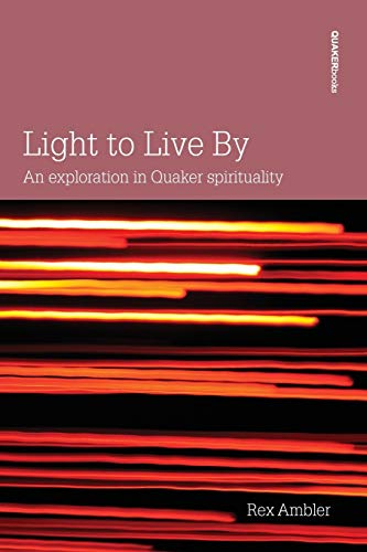 Light to Live By: An exploration in Quaker Spirituality