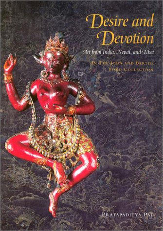 Desire and Devotion: Art from India, Nepal and Tibet: The John and Berthe Ford Collection book cover