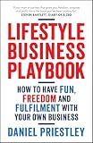 Lifestyle Business Playbook: How to Have Fun, Freedom and Fulfilment With Your Own Business