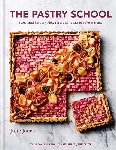 The Pastry School: Master Sweet and Savoury Pies, Tarts and Pastries at Home book cover