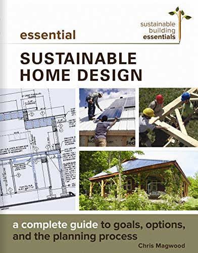Essential Sustainable Home Design: A Complete Guide to Goals, Options, and the Design Process book cover