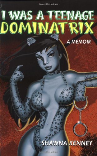 Read I Was a Teenage Dominatrix