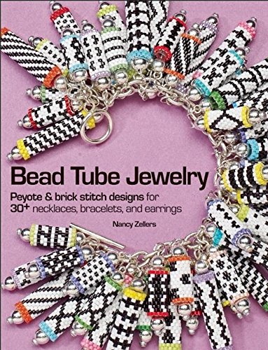 Bead Tube Jewelry: Peyote and brick stitch designs for 30+ necklaces, bracelets, and earrings book cover