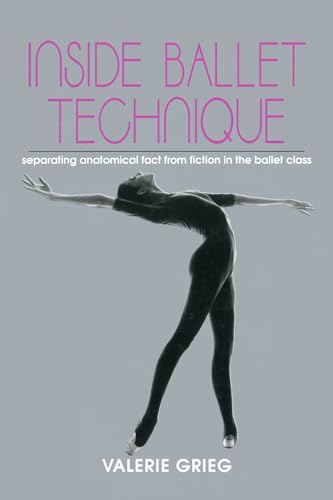 Inside Ballet Technique: Separating Anatomical Fact from Fiction in the Ballet Class book cover