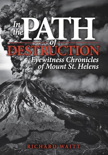 In the Path of Destruction: Eyewitness Chronicles of Mount St. Helens book cover