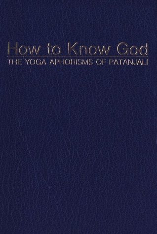Read How to Know God: The Yoga Aphorisms of Patanjali