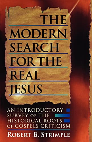 Read The Modern Search for the Real Jesus: An Introductory Survey of the Historical Roots of Gospel Criticism