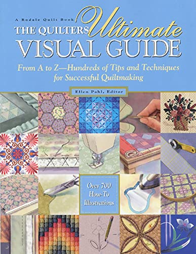 The Quilters Ultimate Visual Guide: From A to Z-- Hundreds of Tips and Techniques for Successful Quiltmaking book cover