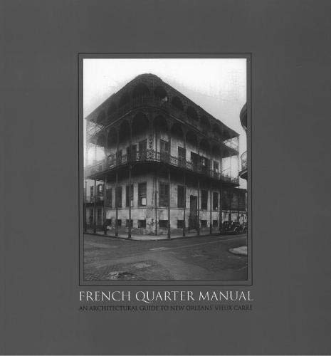French Quarter Manual: An Architectural Guide To New Orleans' Vieux Carrڳe book cover