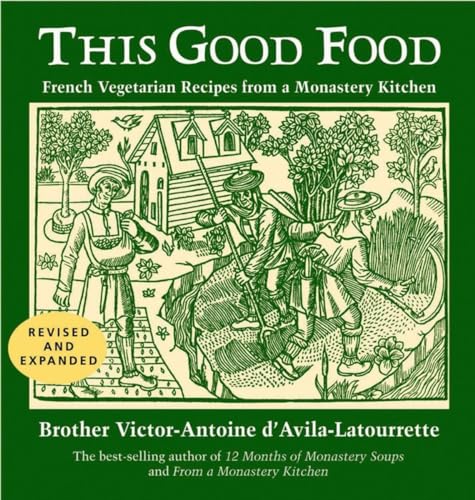 This Good Food: Contemporary French Vegetarian Recipes from a Monastery Kitchen book cover