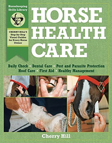 Horse Health Care: A Step-By-Step Photographic Guide to Mastering Over 100 Horsekeeping Skills book cover
