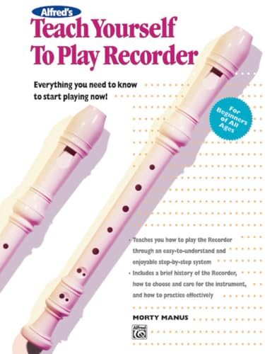 Alfred's Teach Yourself to Play Recorder: Everything You Need to Know to Start Playing Now! book cover