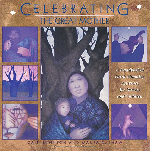 Celebrating the Great Mother: A Handbook of Earth-Honoring Activities for Parents and Children book cover