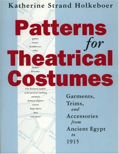 Patterns for Theatrical Costumes: Garments, Trims, and Accessories from Ancient Egypt to 1915 book cover