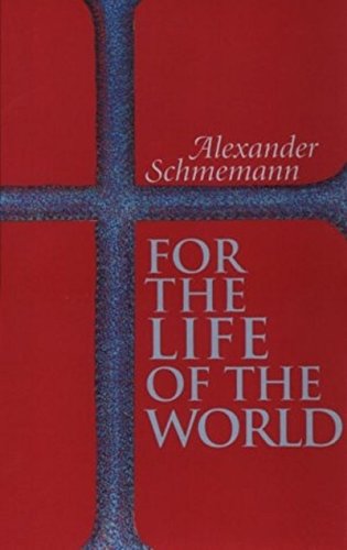 For the Life of the World: Sacraments and Orthodoxy book cover