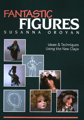 Fantastic Figures: Ideas & Techniques Using the New Clays- Print on Demand Edition book cover
