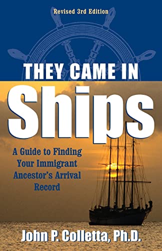 They Came in Ships: A Guide to Finding Your Immigrant Ancestor's Arrival Record book cover
