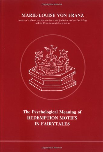 Read The Psychological Meaning of Redemption Motifs in Fairytales (Studies in Jungian Psychology by Jungian Analysts, 2)