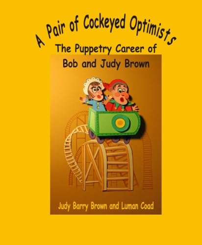 A Pair of Cockeyed Optimists: The Puppetry Career of Bob and Judy Brown book cover