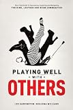 Playing Well With Others Your Field Guide To Discovering Exp