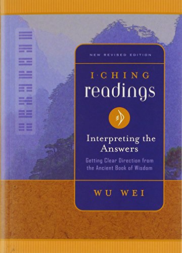 I Ching Readings: Interpreting the Answers: Getting Clear Direction from the Ancient Book of Wisdom book cover